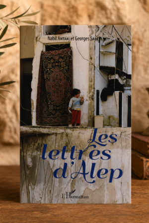 <em>Les lettres d'Alep</em> <BR> Nabil ANTAKI et Georges SABE