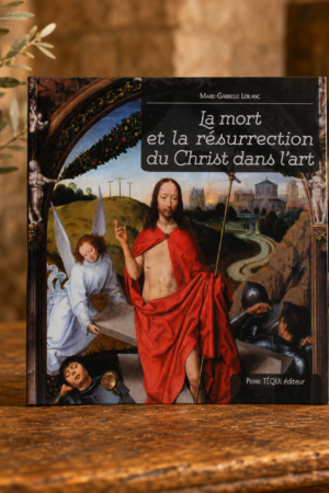 <em>La mort et la résurrection du Christ dans l'art</em> <BR> Marie-Gabrielle LEBLANC