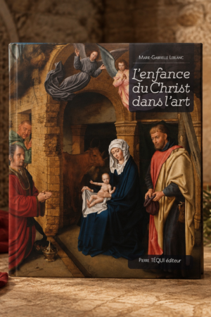 <em>L'enfance du Christ dans l'art</em> <BR> Marie-Gabrielle LEBLANC